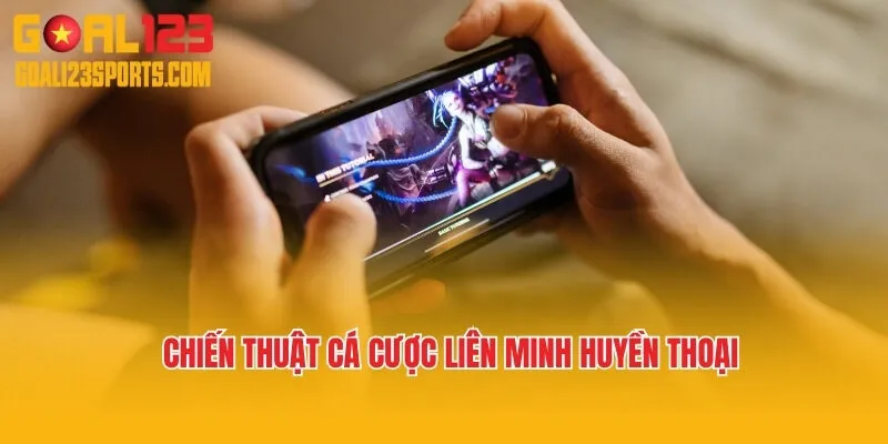 Chiến thuật cá cược Liên Minh Huyền Thoại