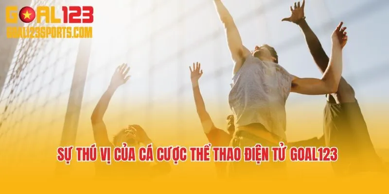 Điều gì làm nên sự thú vị của cá cược thể thao điện tử Goal123?